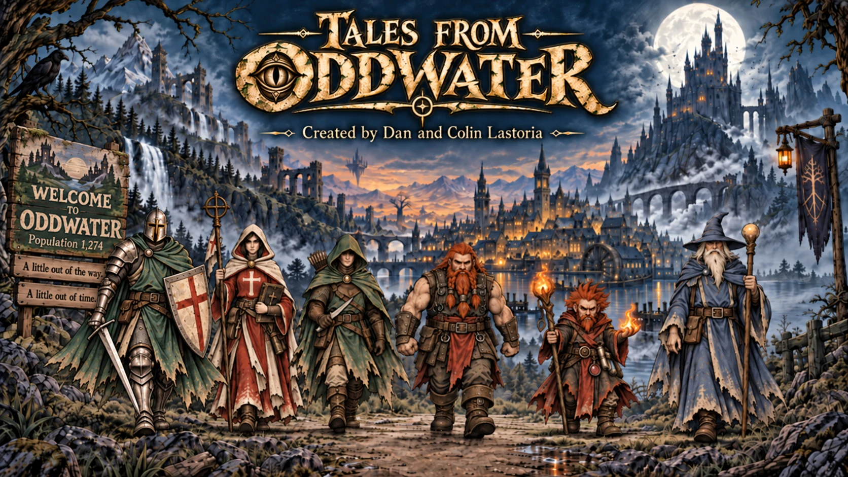 Tales from Oddwater. Created by Dan and Colin Lastoria. Six adventurers gather outside a moonlit mountain town. A roadside sign reads: Welcome to Oddwater. Population 1,274. A little out of the way. A little out of time.